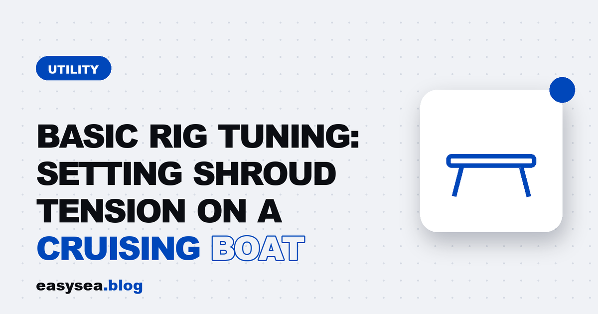 Basic Rig Tuning: Setting Shroud Tension on a Cruising Boat - easysea