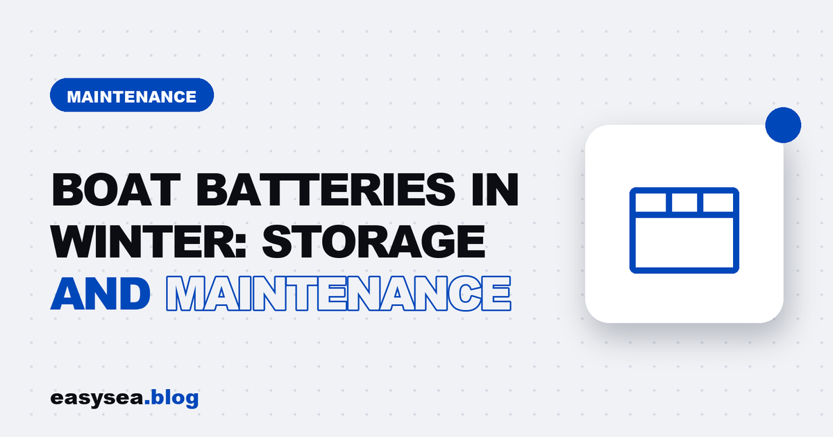 Boat Batteries in Winter: Storage and Maintenance - easysea